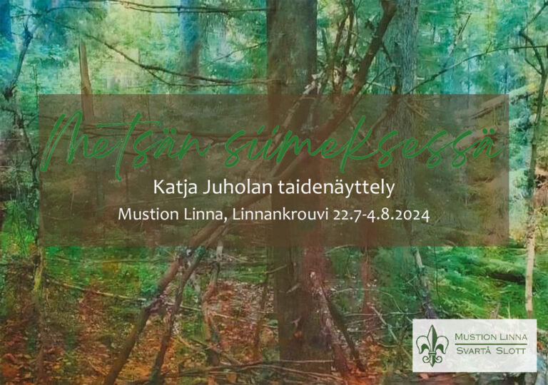 Metsän siimeksessä- taidenäyttely Mustion Linnassa